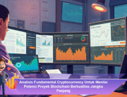 Analisis Fundamental Cryptocurrency Untuk Menilai Potensi Proyek Blockchain Berkualitas Jangka Panjang