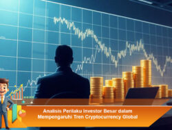Analisis Perilaku Investor Besar dalam Mempengaruhi Tren Cryptocurrency Global