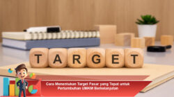 Cara Menentukan Target Pasar yang Tepat untuk Pertumbuhan UMKM Berkelanjutan