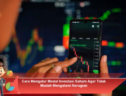 Cara Mengatur Modal Investasi Saham Agar Tidak Mudah Mengalami Kerugian