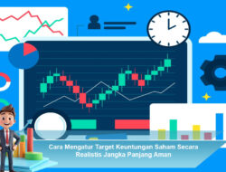 Cara Mengatur Target Keuntungan Saham Secara Realistis Jangka Panjang Aman