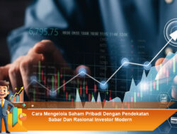 Cara Mengelola Saham Pribadi Dengan Pendekatan Sabar Dan Rasional Investor Modern