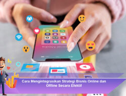 Cara Mengintegrasikan Strategi Bisnis Online dan Offline Secara Efektif