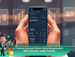 Panduan Investasi Saham Untuk Mengamankan Nilai Kekayaan Jangka Panjang