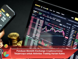 Panduan Memilih Exchange Cryptocurrency Terpercaya untuk Aktivitas Trading Harian Kamu