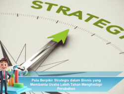 Pola Berpikir Strategis dalam Bisnis yang Membantu Usaha Lebih Tahan Menghadapi Perubahan