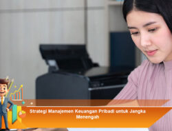 Strategi Manajemen Keuangan Pribadi untuk Jangka Menengah