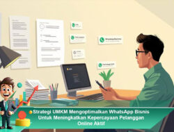 Strategi UMKM Mengoptimalkan WhatsApp Bisnis Untuk Meningkatkan Kepercayaan Pelanggan Online Aktif