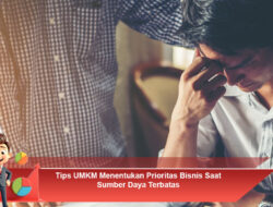 Tips UMKM Menentukan Prioritas Bisnis Saat Sumber Daya Terbatas
