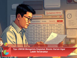 Tips UMKM Mengelola Kegiatan Bisnis Harian Agar Lebih Terstruktur