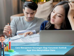Cara Manajemen Keuangan Bagi Karyawan Kontrak Agar Bisa Menyisihkan Dana