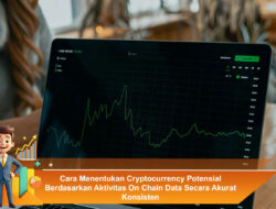 Cara Menentukan Cryptocurrency Potensial Berdasarkan Aktivitas On Chain Data Secara Akurat Konsisten
