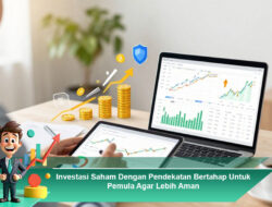Investasi Saham Dengan Pendekatan Bertahap Untuk Pemula Agar Lebih Aman