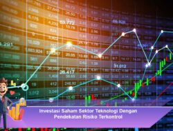 Investasi Saham Sektor Teknologi Dengan Pendekatan Risiko Terkontrol