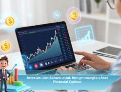 Investasi dan Saham untuk Mengembangkan Aset Finansial Optimal