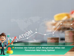 Investasi dan Saham untuk Menghadapi Inflasi dan Penurunan Nilai Uang Optimal