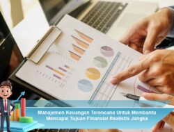 Manajemen Keuangan Terencana Untuk Mencapai Tujuan Finansial Realistis Jangka Menengah Panjang
