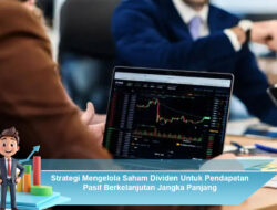 Strategi Mengelola Saham Dividen Untuk Pendapatan Pasif Berkelanjutan Jangka Panjang