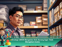 Strategi UMKM Mengelola Stok Barang Agar Tidak Merugikan Usaha
