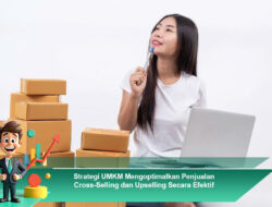 Strategi UMKM Mengoptimalkan Penjualan Cross-Selling dan Upselling Secara Efektif